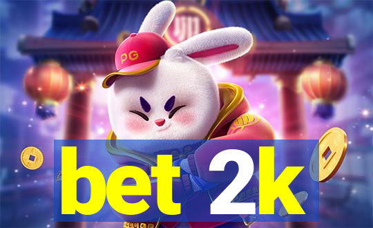 bet 2k